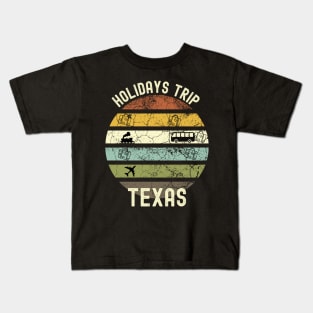 Holidays Trip To Texas, Family Trip To Texas, Road Trip to Texas, Family Reunion in Texas, Holidays in Texas, Vacation in Texas Kids T-Shirt